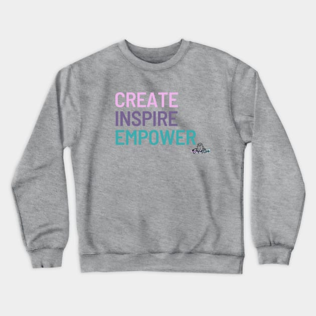 Create, Inspire, Empower Crewneck Sweatshirt by Jenallee